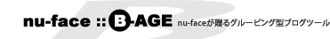 �O���[�v�u���O�c�[�� NU-FACE B-AGE